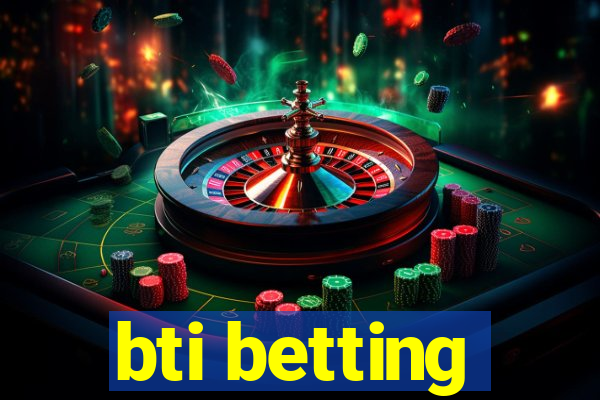 bti betting